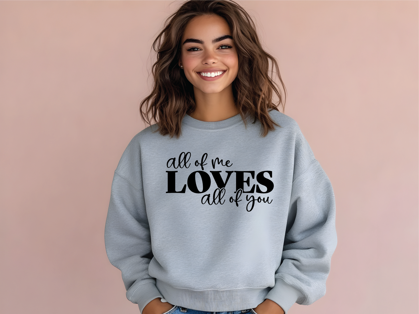 All Of Me Loves All Of You Mama Sweatshirt