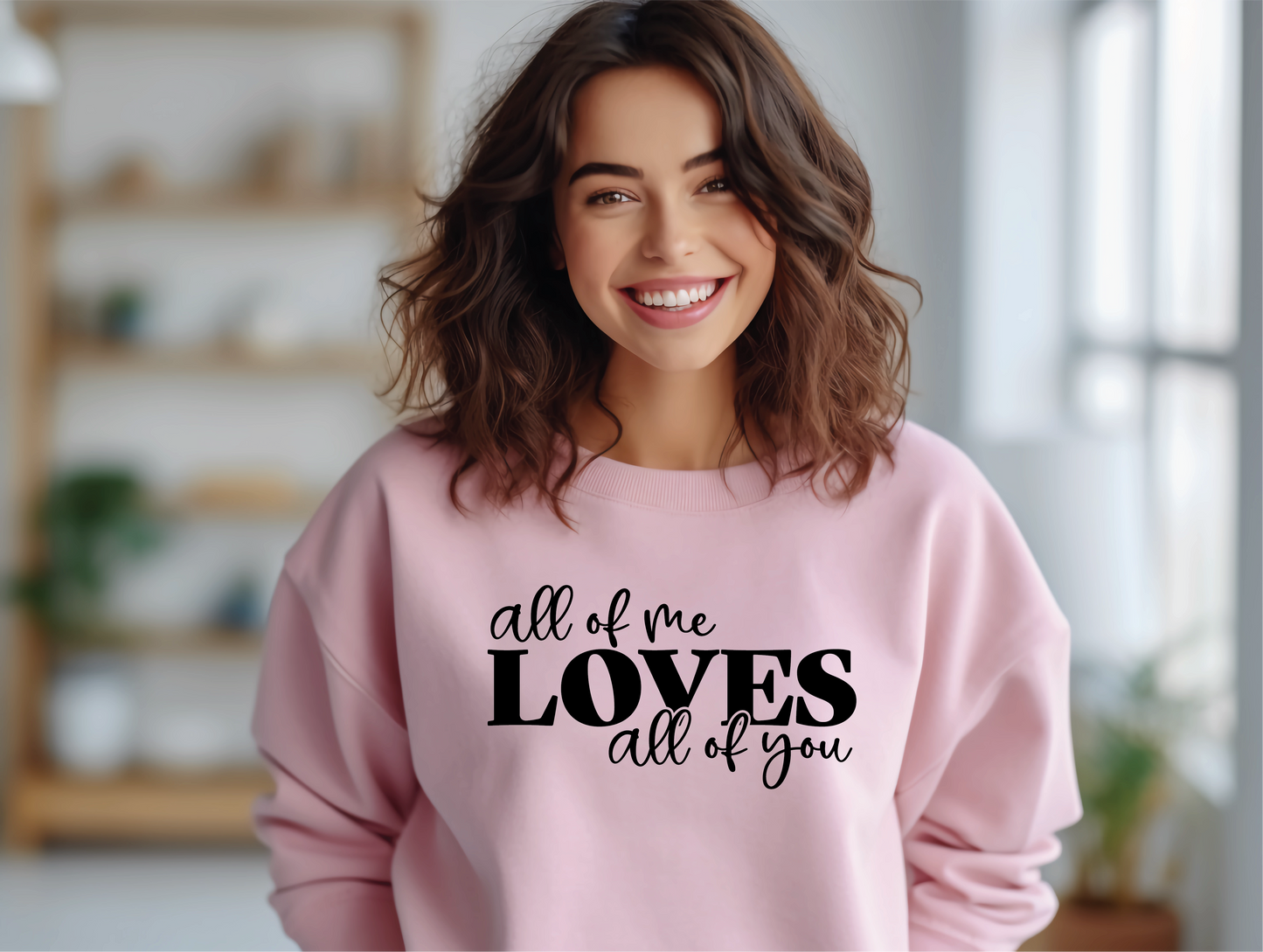 All Of Me Loves All Of You Mama Sweatshirt