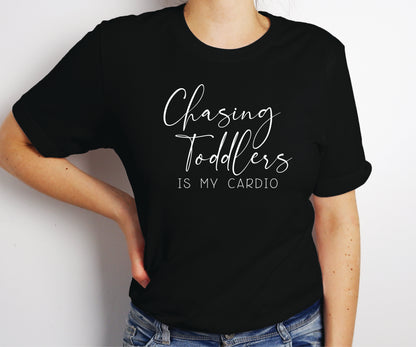 Chasing Toddlers is my Cardio T-Shirt