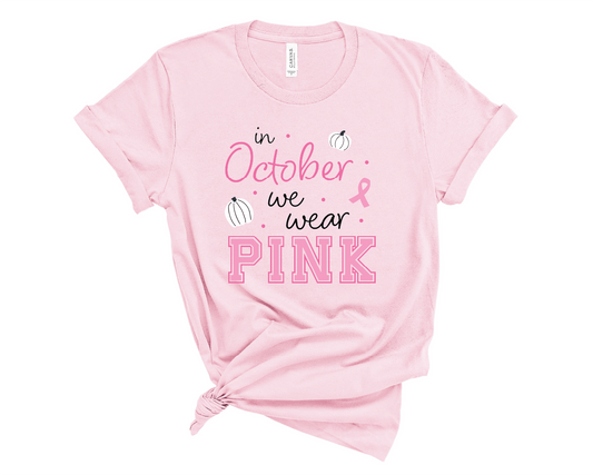 In October We Wear Pink - Pink Breast Cancer Awareness Month T-Shirt