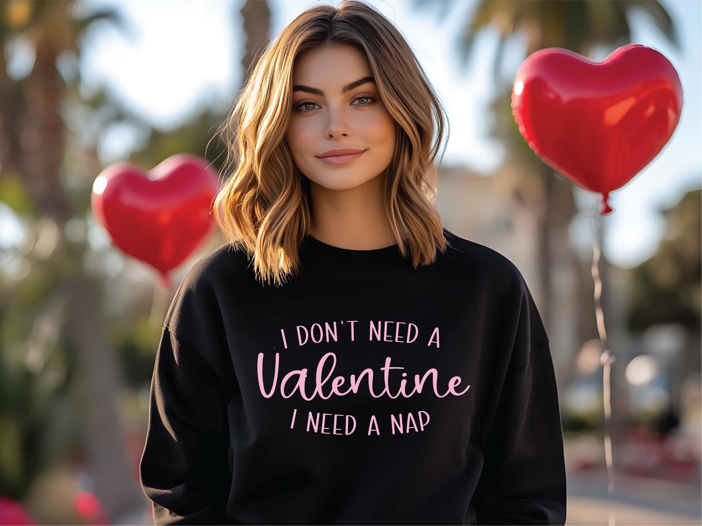 I Don't Need A Valentine Mama Sweatshirt