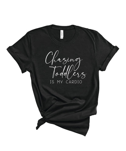 Chasing Toddlers is my Cardio T-Shirt