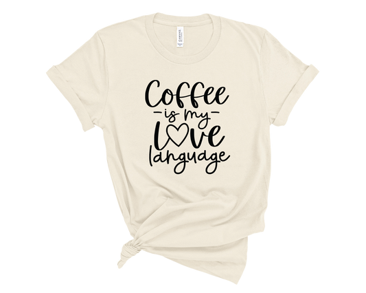 Coffee Is My Love Language Shirts