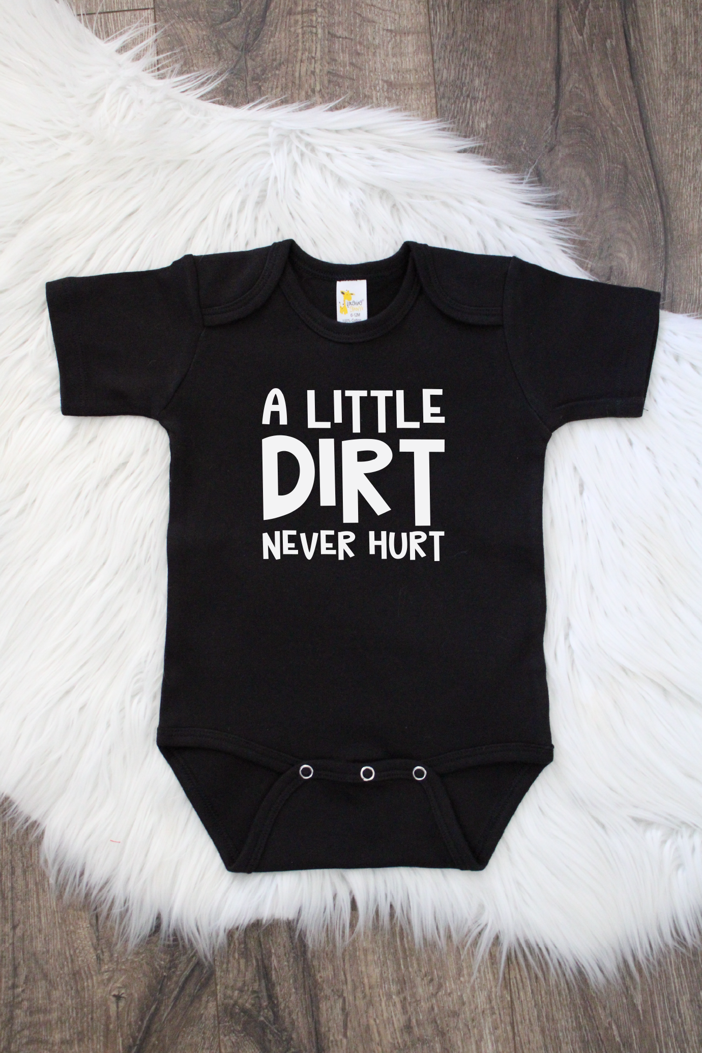 A Little Dirt Never Hurt Bodysuit or T-Shirt